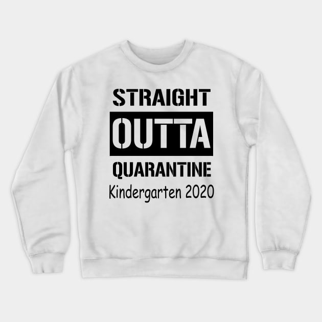 Straight Outta Quarantine Kindergarten 2020 Crewneck Sweatshirt by Sincu